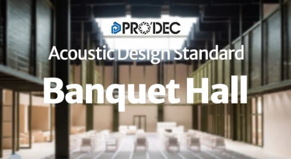 Banquet Hall Acoustic Design Standards: A Complete Professional Guide to Event Venue Sound Control, Reverberation Management & Speech Intelligibility